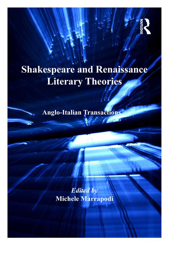 Shakespeare and Renaissance Literary Theories by Michele Marrapodi