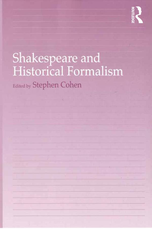 Shakespeare and Historical Formalism by Stephen Cohen