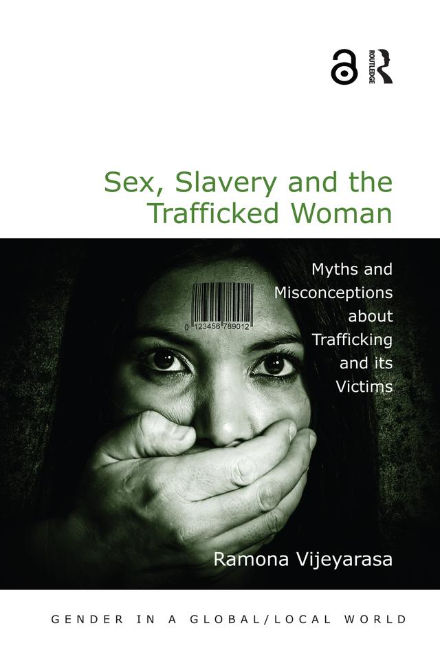 Sex, Slavery and the Trafficked Woman by Ramona Vijeyarasa