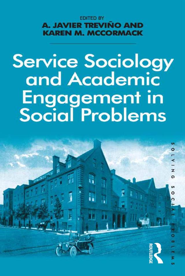 Service Sociology and Academic Engagement in Social Problems by A. Javier Treviño, Karen M. McCormack