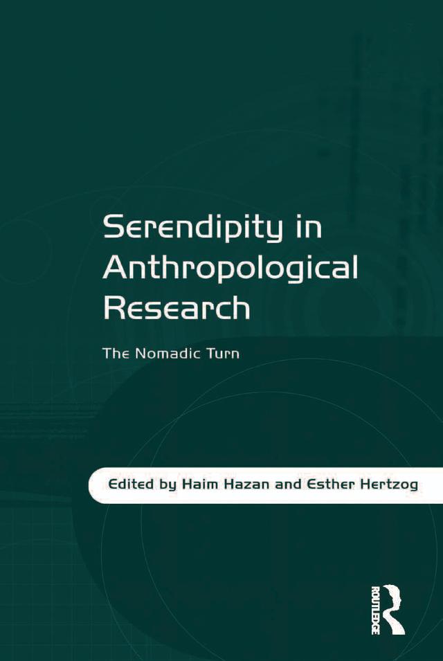 Serendipity in Anthropological Research by Esther Hertzog, Haim Hazan