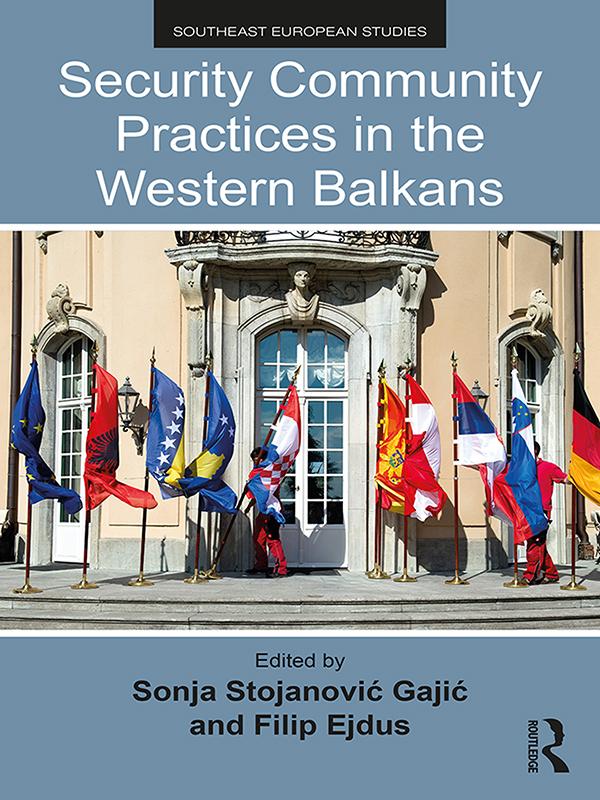 Security Community Practices in the Western Balkans by Filip Ejdus, Sonja Stojanović Gajić