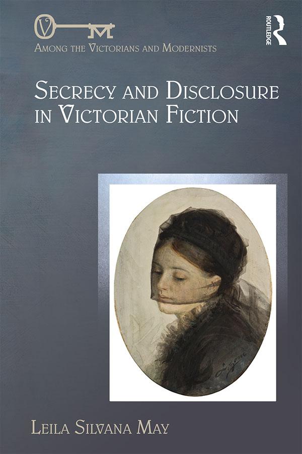 Secrecy and Disclosure in Victorian Fiction by Leila Silvana May
