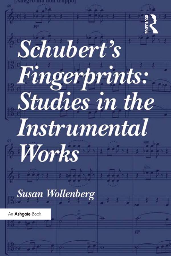 Schubert's Fingerprints: Studies in the Instrumental Works by Susan Wollenberg