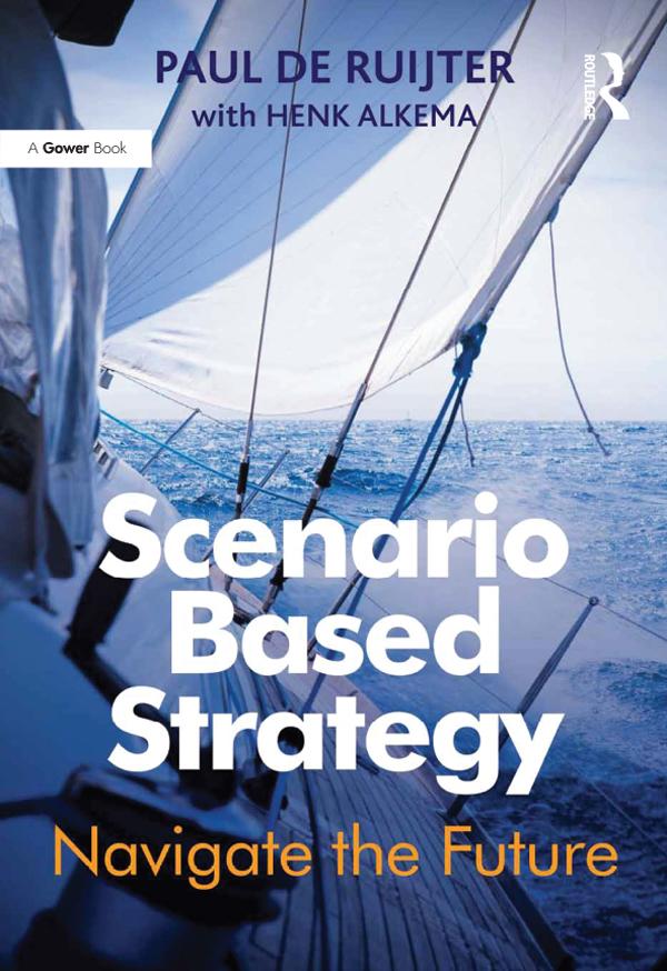 Scenario Based Strategy by Paul de Ruijter