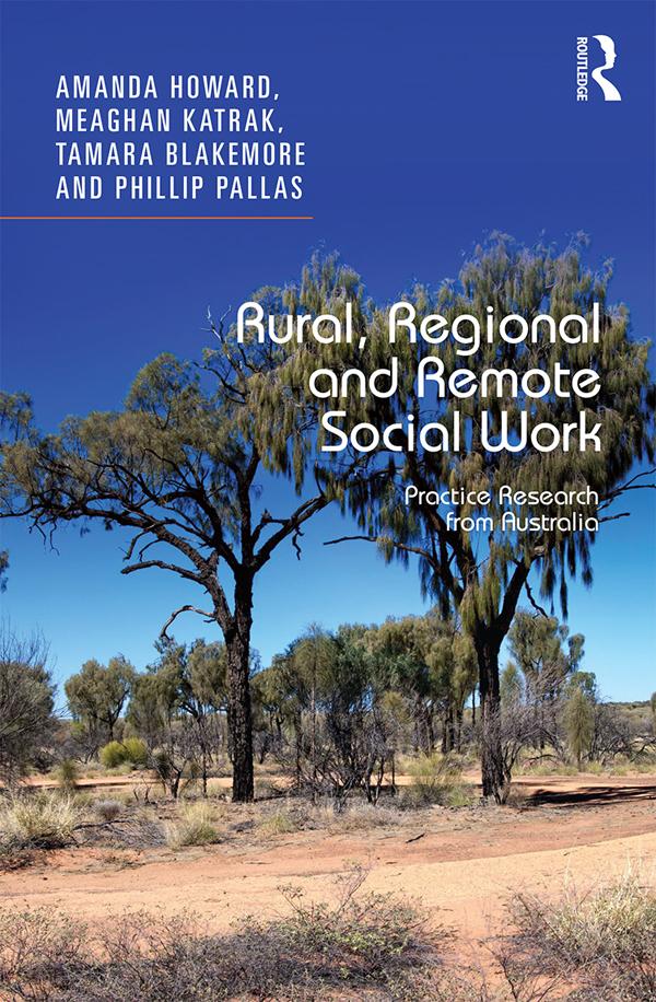 Rural, Regional and Remote Social Work by Amanda Howard, Meaghan Katrak, Phillip Pallas, Tamara Blakemore