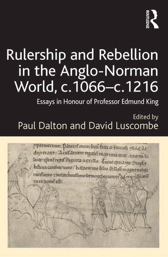Rulership and Rebellion in the Anglo-Norman World, c.1066-c.1216 by David Luscombe, Paul Dalton