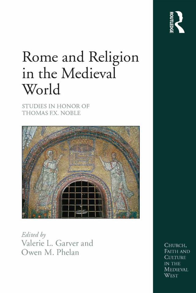 Rome and Religion in the Medieval World by Owen M. Phelan, Valerie L. Garver