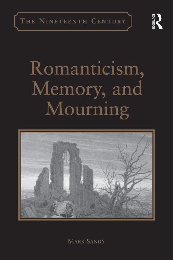 Romanticism, Memory, and Mourning by Mark Sandy