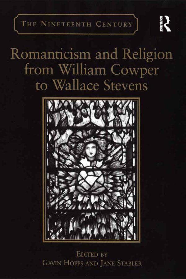 Romanticism and Religion from William Cowper to Wallace Stevens by Gavin Hopps, Jane Stabler