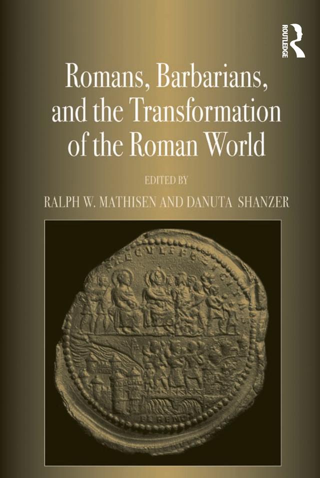 Romans, Barbarians, and the Transformation of the Roman World by Danuta Shanzer, Ralph W. Mathisen