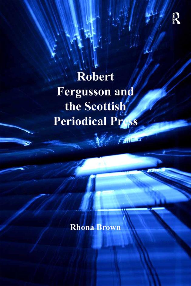 Robert Fergusson and the Scottish Periodical Press by Rhona Brown