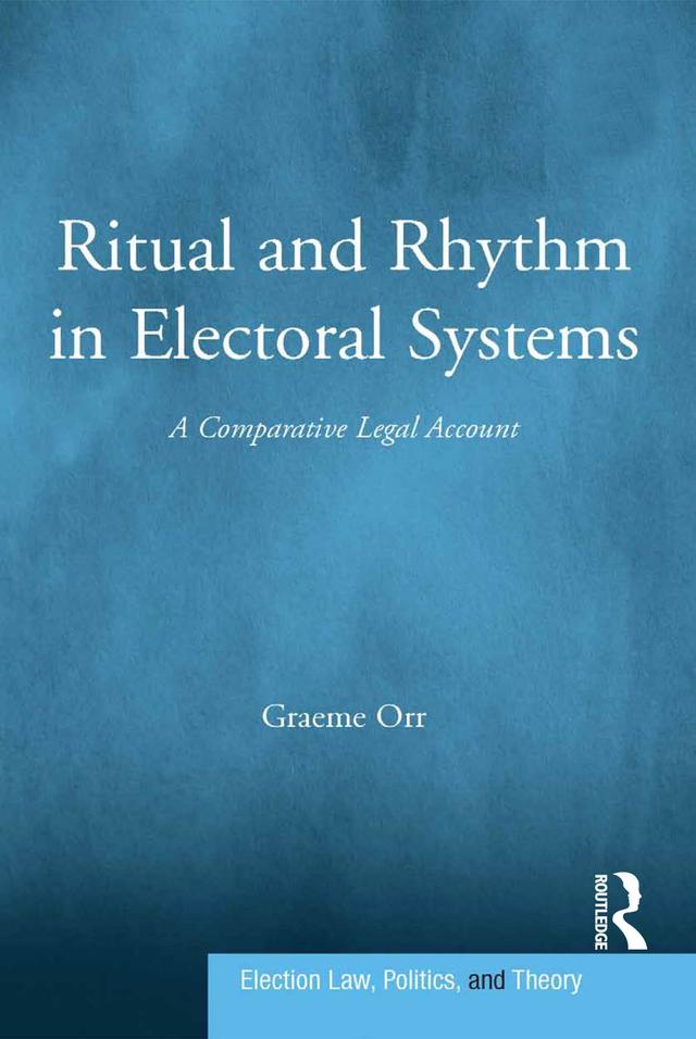 Ritual and Rhythm in Electoral Systems by Graeme Orr