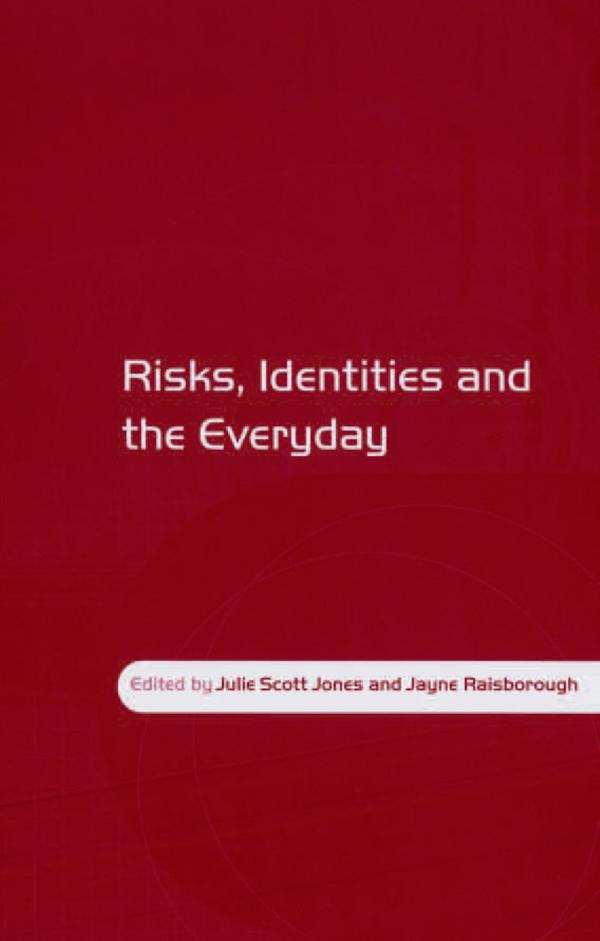 Risks, Identities and the Everyday by Jayne Raisborough, Julie Scott Jones