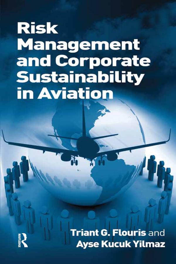Risk Management and Corporate Sustainability in Aviation by Ayse Kucuk Yilmaz, Triant G. Flouris