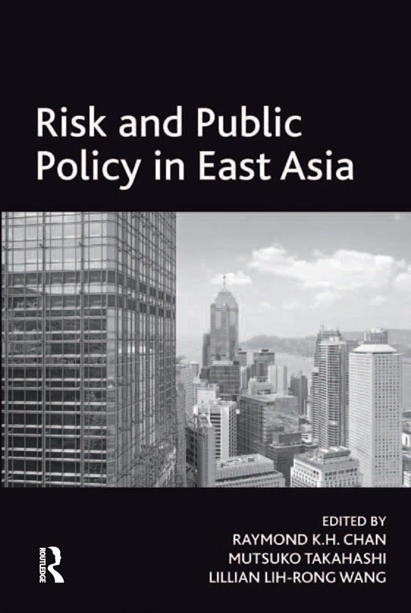 Risk and Public Policy in East Asia by Mutsuko Takahashi, Raymond K.H. Chan