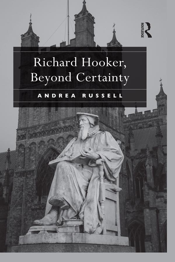 Richard Hooker, Beyond Certainty by Andrea Russell