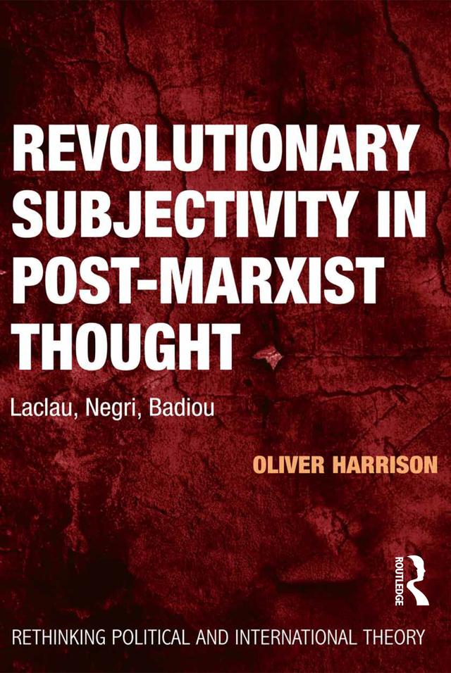 Revolutionary Subjectivity in Post-Marxist Thought by Oliver Harrison