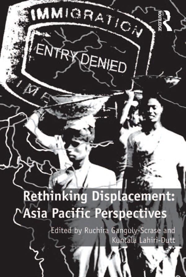 Rethinking Displacement: Asia Pacific Perspectives by Kuntala Lahiri-Dutt, Ruchira Ganguly-Scrase