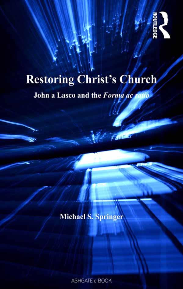 Restoring Christ's Church by Michael S. Springer
