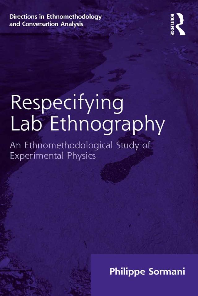 Respecifying Lab Ethnography by Philippe Sormani