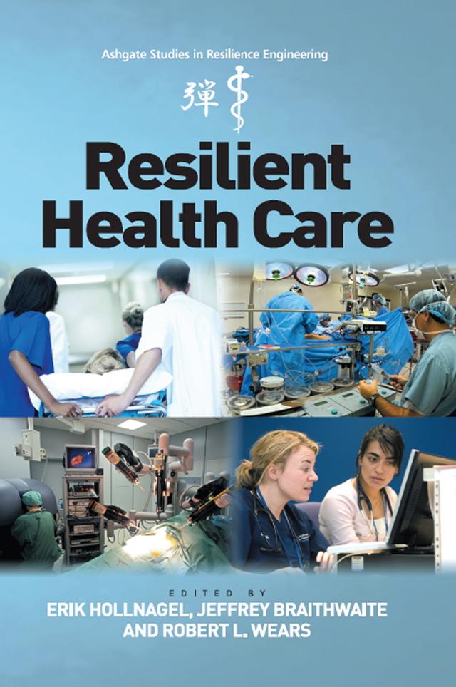 Resilient Health Care by Erik Hollnagel, Jeffrey Braithwaite
