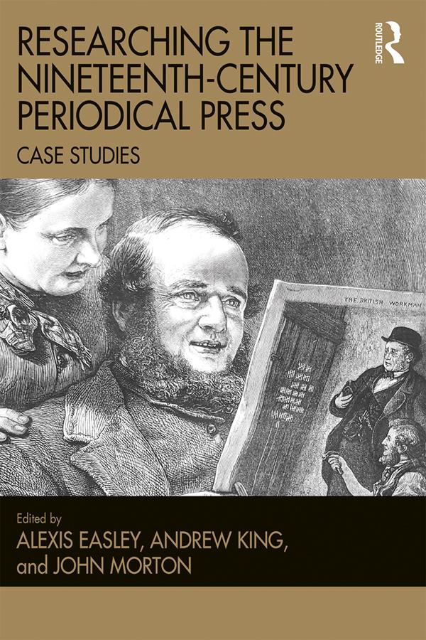 Researching the Nineteenth-Century Periodical Press by Alexis Easley, Andrew King, John Morton