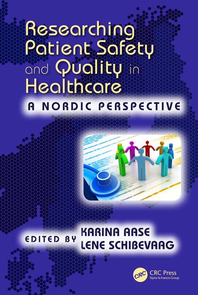 Researching Patient Safety and Quality in Healthcare by Karina Aase, Lene Schibevaag