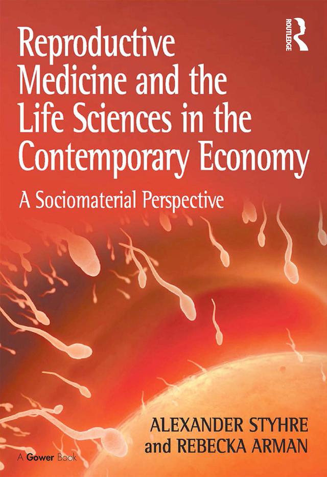 Reproductive Medicine and the Life Sciences in the Contemporary Economy by Alexander Styhre