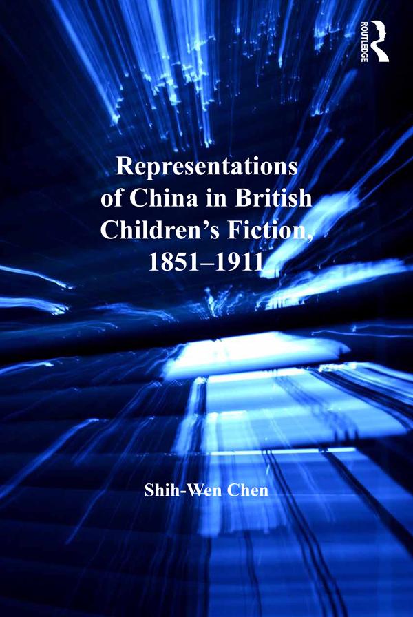 Representations of China in British Children's Fiction, 1851-1911 by Shih-Wen Chen
