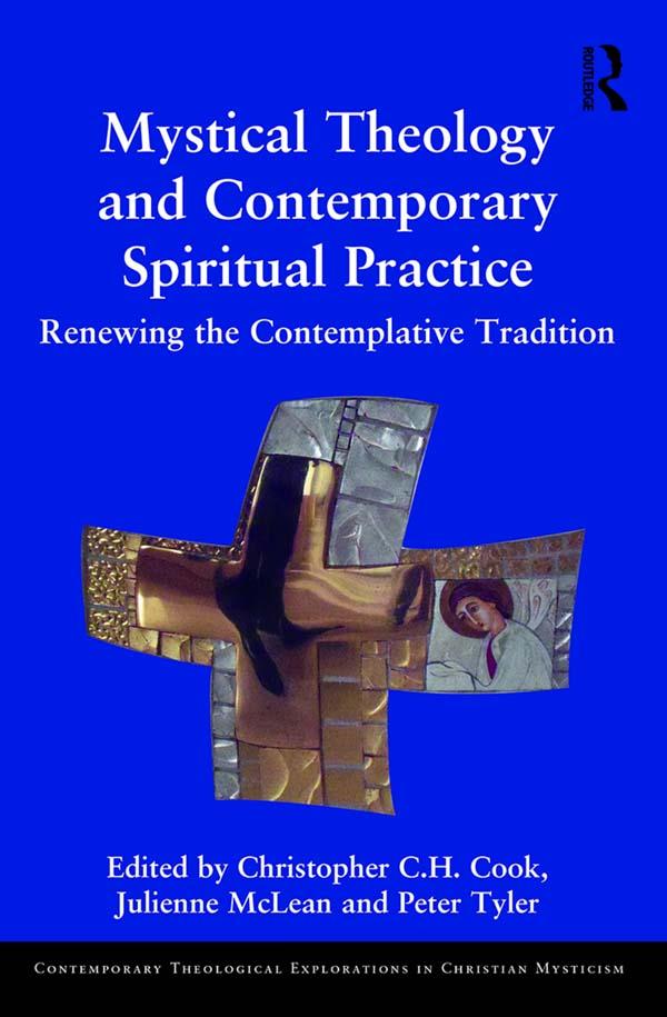 Mystical Theology and Contemporary Spiritual Practice by Christopher C. H. Cook, Julienne McLean, Peter Tyler