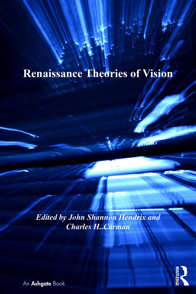 Renaissance Theories of Vision by Charles H. Carman, John Shannon Hendrix