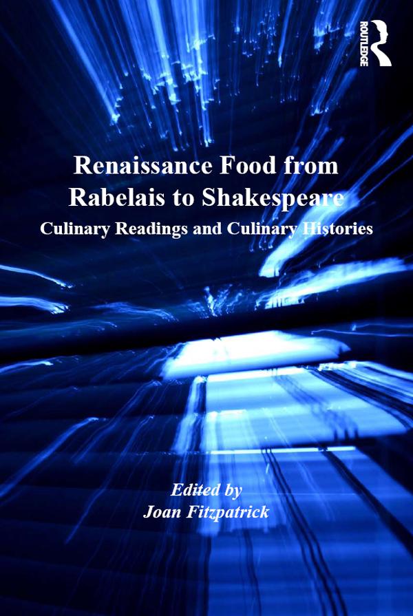 Renaissance Food from Rabelais to Shakespeare by Joan Fitzpatrick