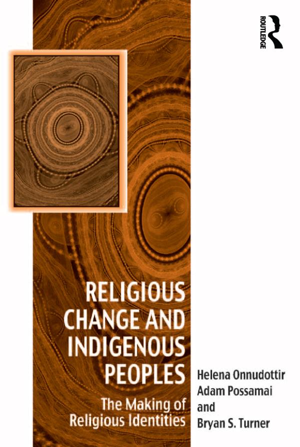 Religious Change and Indigenous Peoples by Adam Possamai, Helena Onnudottir