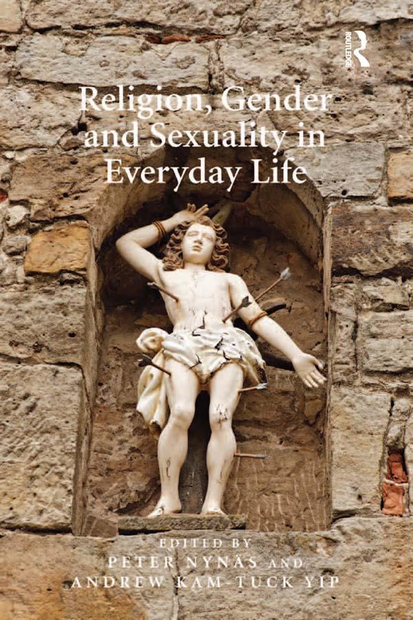 Religion, Gender and Sexuality in Everyday Life by Andrew Kam-Tuck Yip, Peter Nynäs
