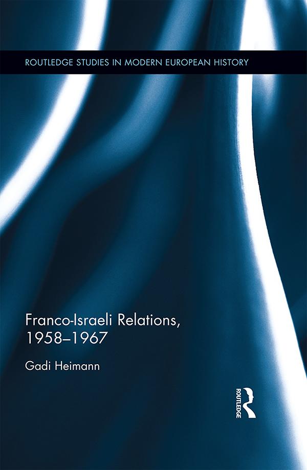 Franco-Israeli Relations, 1958-1967 by Gadi Heimann