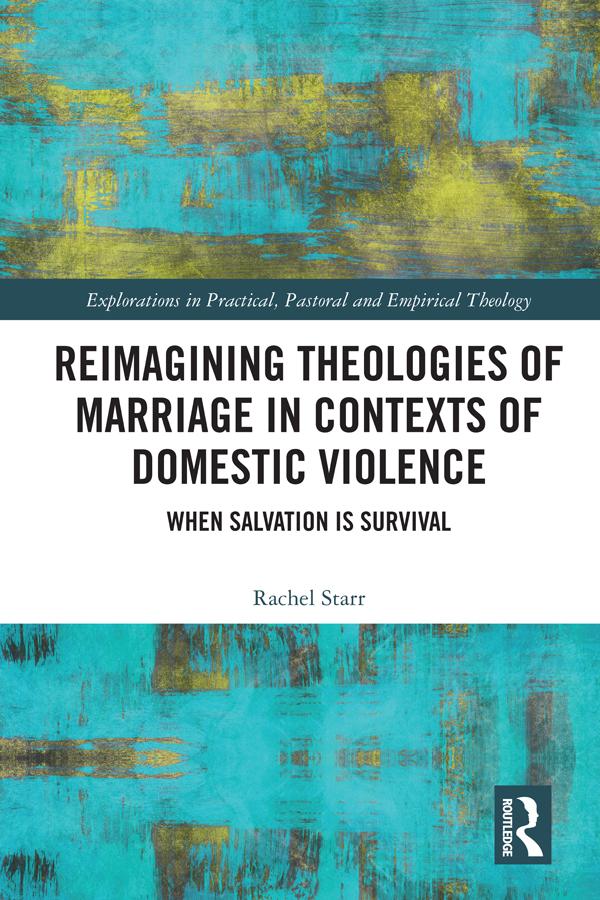 Reimagining Theologies of Marriage in Contexts of Domestic Violence by Rachel Starr