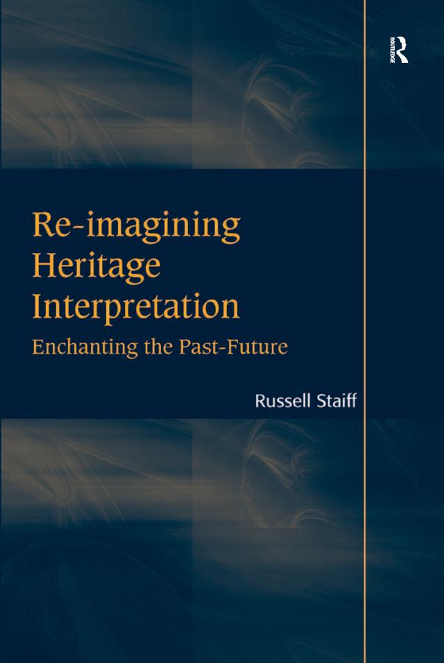 Re-imagining Heritage Interpretation by Russell Staiff