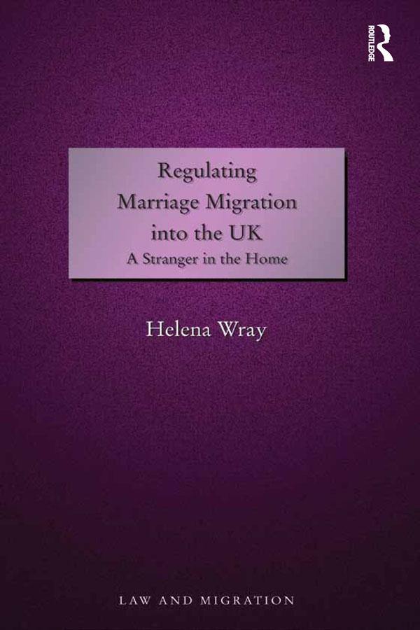 Regulating Marriage Migration into the UK by Helena Wray