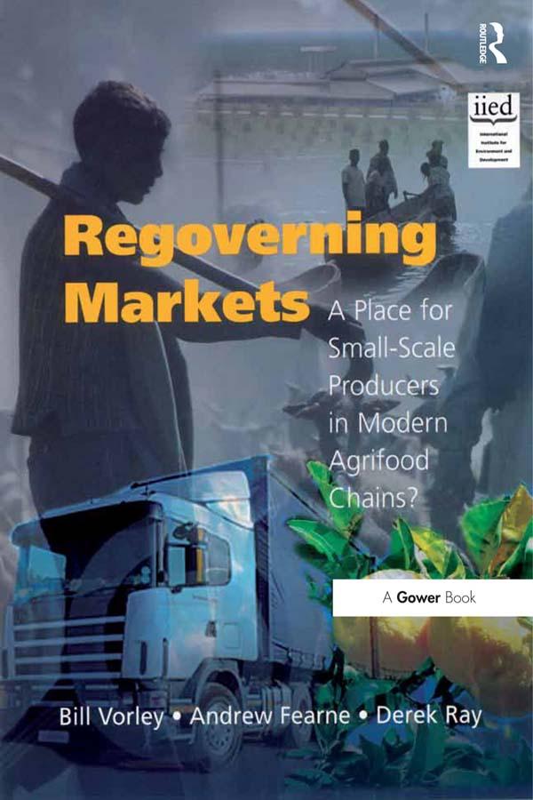 Regoverning Markets by Andrew Fearne, Bill Vorley, Derek Ray