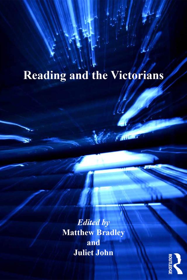 Reading and the Victorians by Juliet John, Matthew Bradley