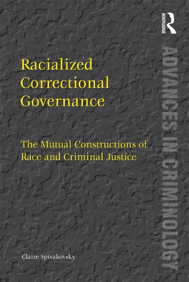 Racialized Correctional Governance by Claire Spivakovsky