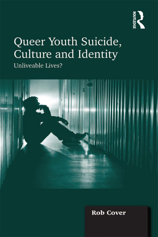 Queer Youth Suicide, Culture and Identity by Rob Cover