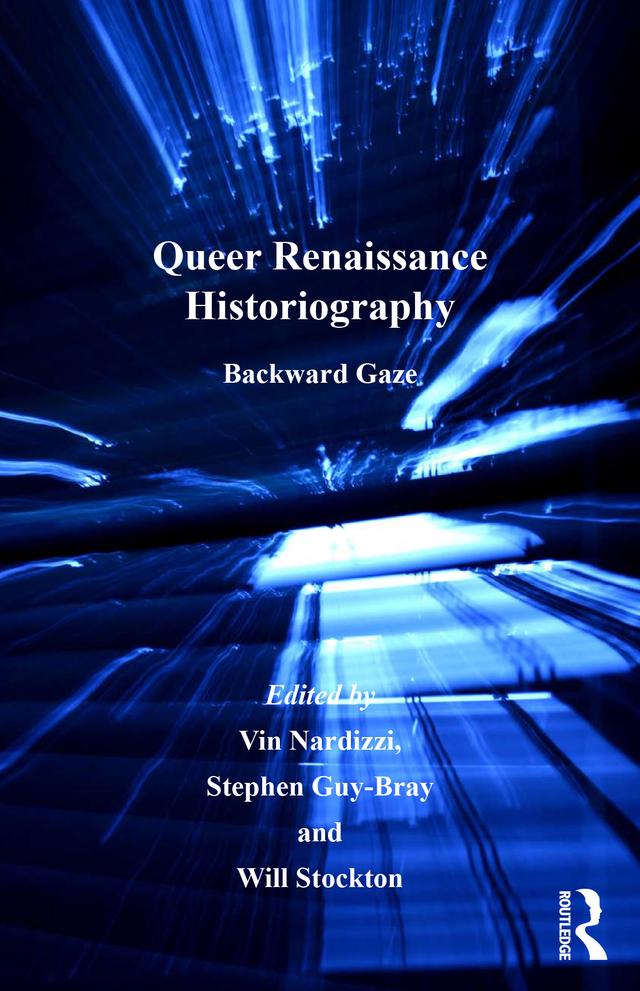 Queer Renaissance Historiography by Stephen Guy-Bray, Vin Nardizzi