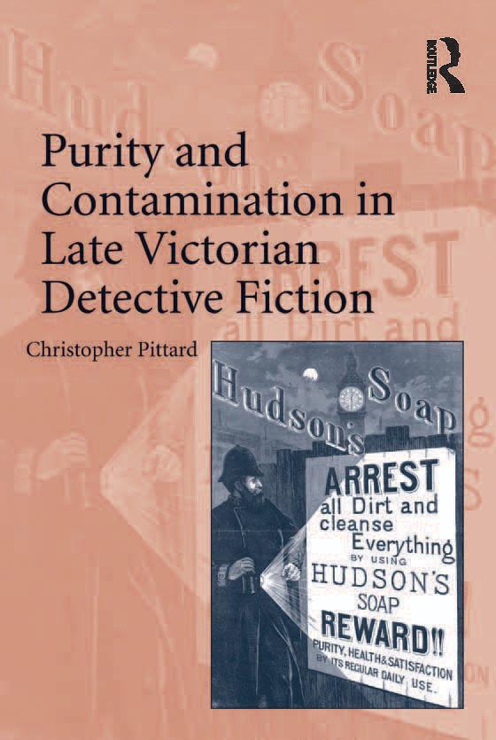 Purity and Contamination in Late Victorian Detective Fiction by Christopher Pittard