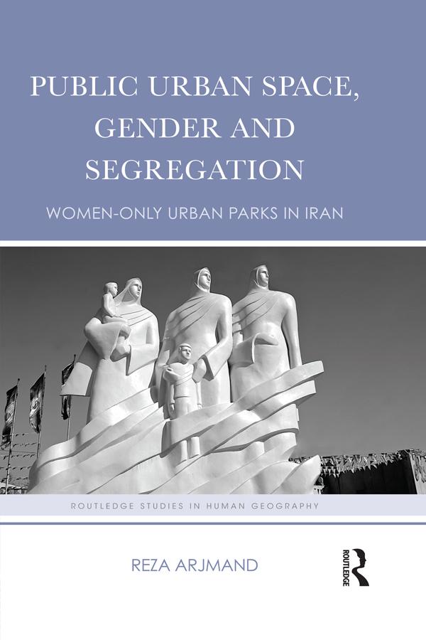 Public Urban Space, Gender and Segregation by Reza Arjmand