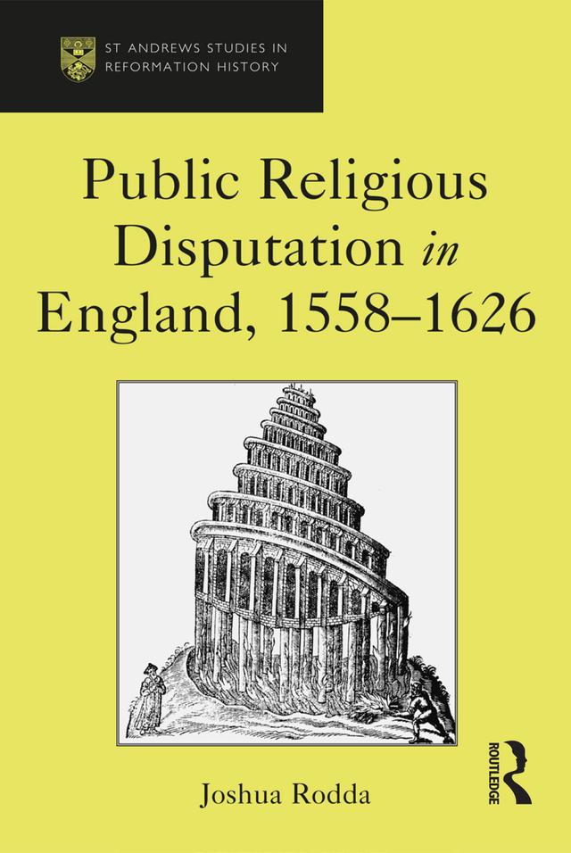 Public Religious Disputation in England, 1558�1626 by Joshua Rodda