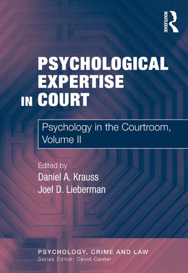Psychological Expertise in Court by Daniel A. Krauss, Joel D. Lieberman
