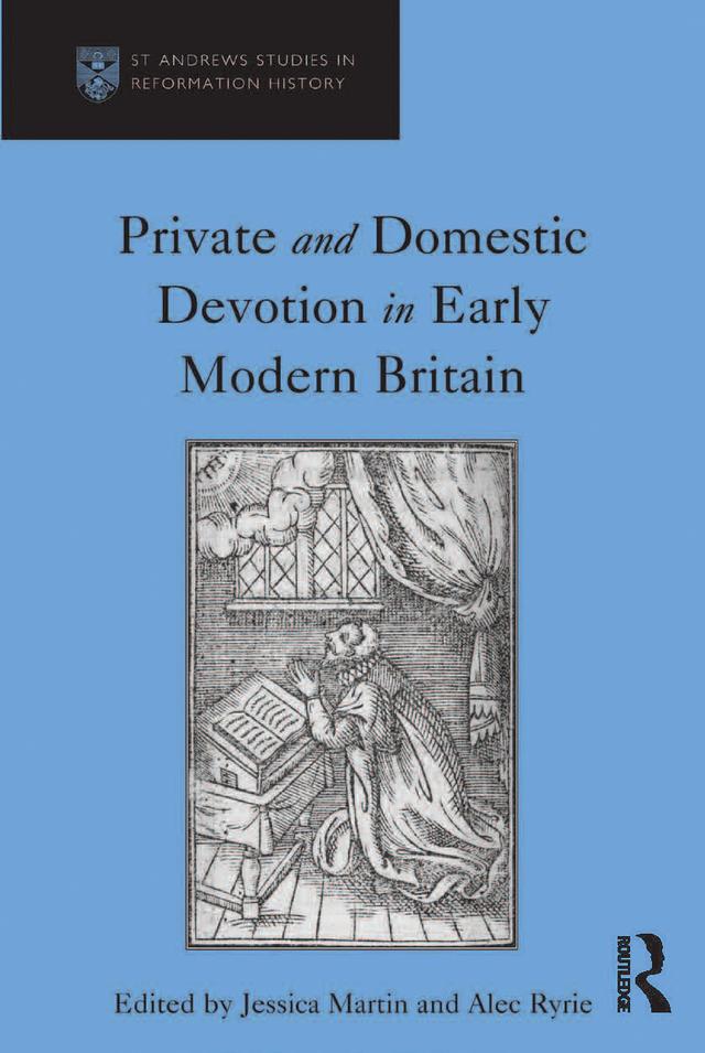 Private and Domestic Devotion in Early Modern Britain by Alec Ryrie, Jessica Martin