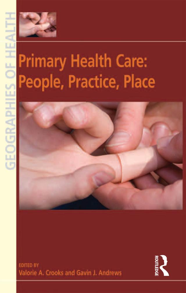 Primary Health Care: People, Practice, Place by Gavin J. Andrews, Valorie A. Crooks